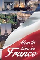 How to Live in France 1493140221 Book Cover