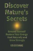 Discover Nature’s Secrets: Ground Yourself Restore Your Energy Heal Naturally and Grow Strongly B0G4C63CXG Book Cover