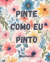 PINTE COMO EU PINTO (Portuguese Edition) B0F193JL5Y Book Cover