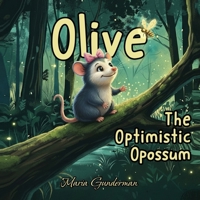 Olive, The Optimistic Opossum B0G5HB5FKT Book Cover