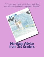Marriage Advice from 3rd Graders: Marriage Advice from 3rd Graders 1500230138 Book Cover