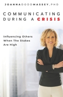 Communicating During a Crisis: Influencing Others When the Stakes Are High 0578674149 Book Cover