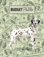 Budget Planner 2020: Monthly Budget Planner Organizer - Bills Expenses Savings Debt - Dalmatian (Track Your Money & Spending - Funny Dog Lover & Owner) 1672330084 Book Cover