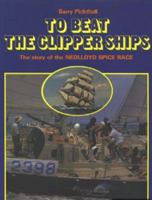 TO BEAT THE CLIPPER SHIPS The Story of the Nedlloyd Spice Race, Jakarta/ Cape Town / Rotterdam 0851743943 Book Cover