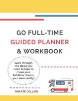Go Full-Time Guided Planner & Workbook 1727350421 Book Cover