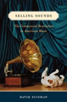 Selling Sounds: The Commercial Revolution in American Music 0674064046 Book Cover