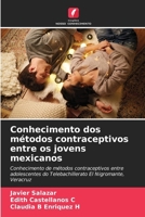 Conhecimento dos métodos contraceptivos entre os jovens mexicanos (Portuguese Edition) 6207009495 Book Cover