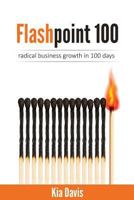 Flashpoint 100: Radical Business Growth in 100 Days 1539738469 Book Cover