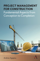 Project Management for Construction: Fundamental Aspects from Conception to Completion 1785278134 Book Cover
