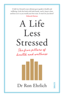 A Life Less Stressed: the five pillars of health and wellness 1947534335 Book Cover