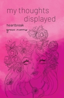my thoughts displayed: heartbreak B0BX1BBKQ7 Book Cover