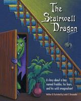 The Stairwell Dragon: A story about Freddie, his fears, and his wild imagination! 154131039X Book Cover