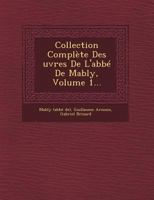 Collection Complete Des Uvres de L'Abbe de Mably, Volume 1... 1249619440 Book Cover