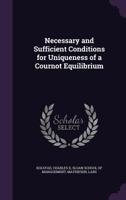 Necessary and sufficient conditions for uniqueness of a Cournot equilibrium 1342280024 Book Cover
