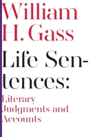 Life Sentences: Literary Judgments and Accounts 0307595846 Book Cover
