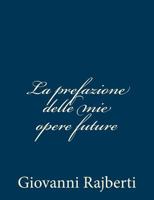 La prefazione delle mie opere future 148120095X Book Cover