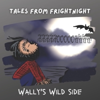 Tales from Frightnight: Wally's Wild Side B09C26SRJH Book Cover