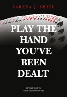 Play the Hand You've Been Dealt: Battling What You Know and What You Feel 166284090X Book Cover