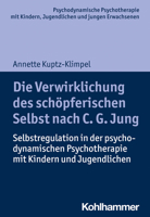 Die Verwirklichung Des Schopferischen Selbst Nach C. G. Jung: Selbstregulation in Der Psychodynamischen Psychotherapie Mit Kindern Und Jugendlichen 3170365959 Book Cover