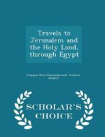 Travels to Jerusalem and the Holy Land, Through Egypt 101647931X Book Cover