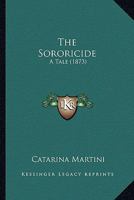 The Sororicide: A Tale 1120929369 Book Cover
