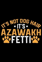 It's Not Dog Hair It's Azawakh Fetti: Cool Azawakh Dog Journal Notebook - Azawakh Puppy Lover Gifts - Funny Azawakh Dog Notebook - Azawakh Owner Gifts - Azawakh Dad & Mom Gifts. 6 x 9 in 120 pages 1677199962 Book Cover
