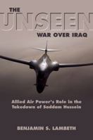The Unseen War: Allied Air Power and the Takedown of Saddam Hussein 1612513115 Book Cover