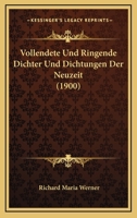 Vollendete Und Ringende Dichter Und Dichtungen Der Neuzeit (1900) 1146233965 Book Cover