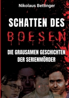 Schatten des Bösen: Die grausamen Geschichten der Serienmörder (German Edition) 338438346X Book Cover