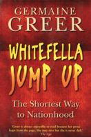Whitefella Jump Up: The Shortest Way to Nationhood 1861977395 Book Cover
