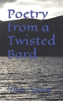 Poetry from a Twisted Bard 197342844X Book Cover