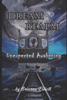 Dream Realm: The Unexpected Awakening B0FSXFX7H1 Book Cover