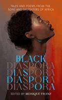 Black Diaspora: Tales and Poems from the Sons and Daughters of Africa 1962121011 Book Cover