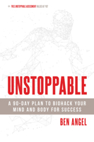 Unstoppable: A 90-Day Plan to Biohack Your Mind and Body for Success 1599186314 Book Cover