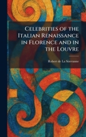 Celebrities of the Italian Renaissance in Florence and in the Louvre 102553932X Book Cover