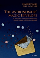 The Astronomers' Magic Envelope: An Introduction to Astrophysics Emphasizing General Principles and Orders of Magnitude 0198816472 Book Cover