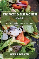 Frisch & Knackig 2023: Salate für jeden Anlass 178381649X Book Cover