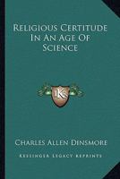 Religious Certitude In An Age Of Science 1162919876 Book Cover