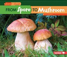 From Spore to Mushroom 1512456268 Book Cover