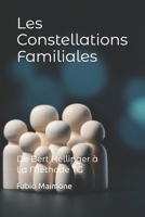 Les Constellations Familiales: De Bert Hellinger à La Méthode TG (French Edition) 2957704676 Book Cover