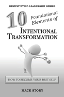 10 Foundational Elements of Intentional Transformation: How to Become Your Best Self 1539104443 Book Cover