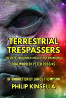 Terrestrial Trespassers: The Greys, Abductions & Areas of High Strangeness B0C2SG2GDX Book Cover