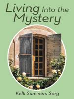 Living Into the Mystery 1490852255 Book Cover