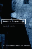 Forensic Psychology: A Guide to Practice 0415132916 Book Cover