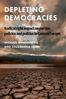 Depleting Democracies: Radical Right Impact on Parties, Policies, and Polities in Eastern Europe 1807070174 Book Cover