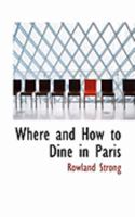 Where and How to Dine in Paris 1016920784 Book Cover