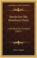 Stories For The Strawberry Party: A Gift Book For Children 1120715016 Book Cover