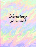 Anxiety journal: Track Your Triggers, Self Care, Daily Schedule & Anxiety Tracker & Planner for Stress Management and Moods. 1716102928 Book Cover