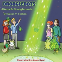 Droogledots - Aliens and Drooglenauts 1733204520 Book Cover