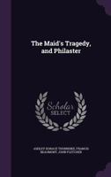 The Maid's Tragedy and Philaster 1432531573 Book Cover